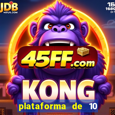 plataforma de 10 reais tigre